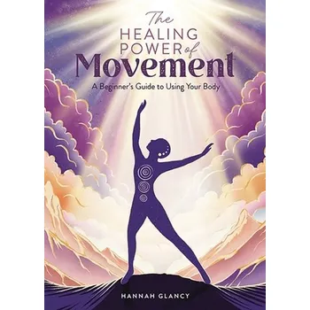Osobní rozvoj The Healing Power of Movement - Glancy, Hannah