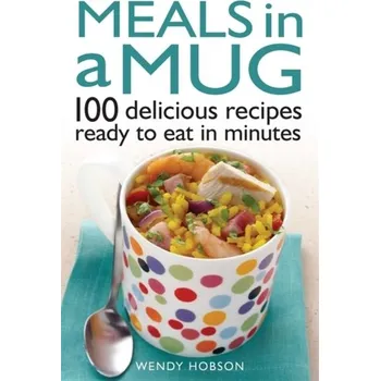 Populárně naučná literatura pro dospělé Meals in a Mug - Wendy Hobson