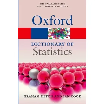 A Dictionary of Statistics 3e - Upton, Graham (Professor in Statistics, University of Essex); Cook, Ian (Formerly Senior Lecturer, the University of Ess