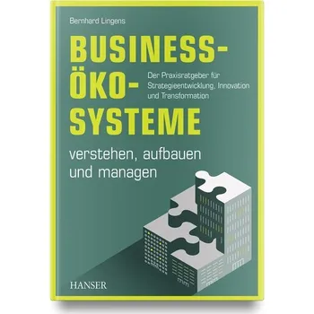 Business-Ökosysteme verstehen, aufbauen und managen - Lingens, Bernhard