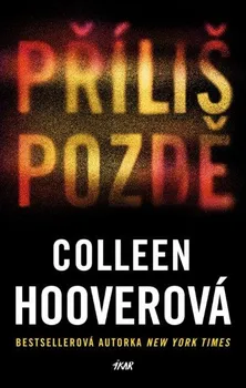 Příliš pozdě - Colleen Hoover (2024, brožovaná)