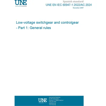 UNE EN IEC 60947-1:2022/AC:2024-05 Low-voltage switchgear and controlgear - Part 1: General rules Španělsky Tisk