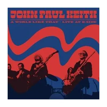 Zahraniční hudba CD John Paul Keith: A World Like That • Live At B-Side 2022