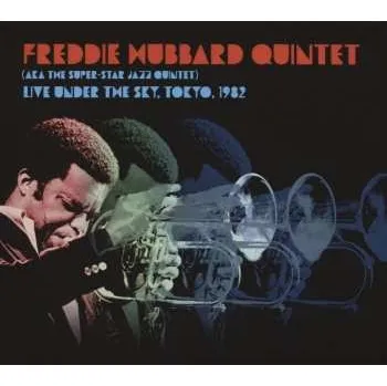 Zahraniční hudba CD Freddie Hubbard Quintet: Live Under The Sky, Tokyo, 1982 2023