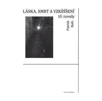Kniha Láska, smrt a vzkříšení - tři novely