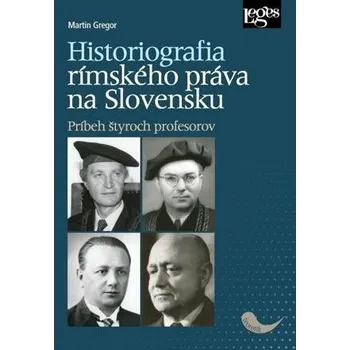 Kniha Historiografia rímskeho práva na Slovensku: Príbeh štyroch profesorov