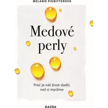 Kniha Medové perly - Proč je náš život sladší, než si myslíme