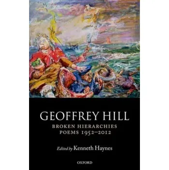 Broken Hierarchies - Geoffrey Hill