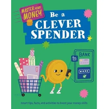 Cizojazyčná kniha Master Your Money: Be a Clever Spender - Howell, Izzi [EN] (2024, Taschenbuch, Hachette Children\'s Group)