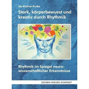 Stark, körperbewusst und kreativ durch Rhythmik - Küttner-Funke, Ida