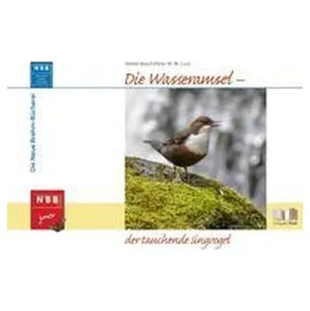 Příroda Die Wasseramsel - der tauchende Singvogel - Bosch, Stefan