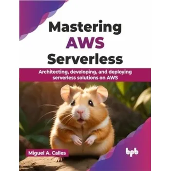 Technika Mastering AWS Serverless - Calles, Miguel A.