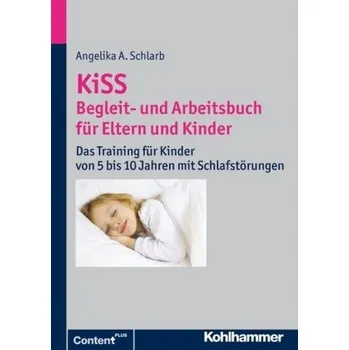 KiSS - Begleit- und Arbeitsbuch für Eltern und Kinder - Schlarb, Angelika A.