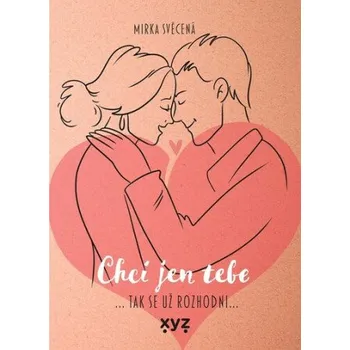Beletrie pro dospělé Chci jen tebe - Mirka Svěcená