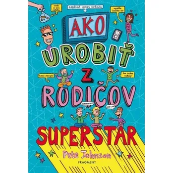 Učebnice Ako urobiť z rodičov superstar - Pete Johnson