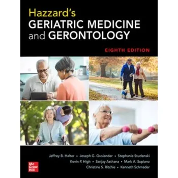 Učebnice Hazzard's Geriatric Medicine and Gerontology, Eighth Edition - Halter, Jeffrey B.; Ouslander, Joseph G.; Studenski, Stephanie; High, Kevin P.; Asthana, Sanjay; Supiano, Mark A.; Ritch