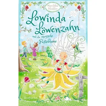 Lowinda Löwenzahn und die magische Pusteblume - Pfeiffer, Marikka