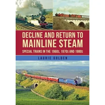 Cestování Decline and Return to Mainline Steam - Golden, Laurie
