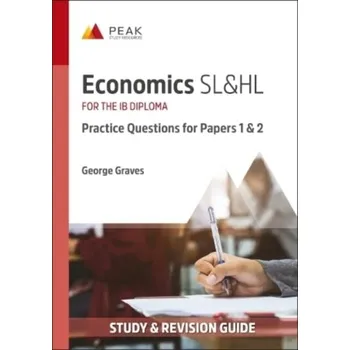 Economics SL&HL: Practice Questions for Papers 1 and 2 - Graves, George