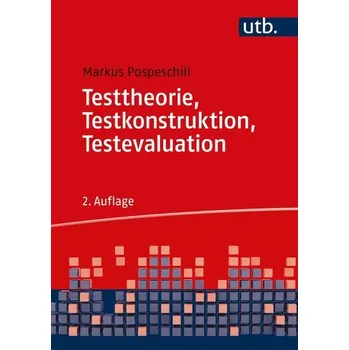 Testtheorie, Testkonstruktion, Testevaluation - Pospeschill, Markus [DE] (2022, Měkká, UTB GmbH)