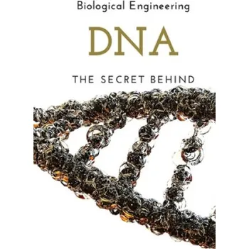 Cizojazyčná kniha DNA: The Secret Behind – Biological Engineering (FR)