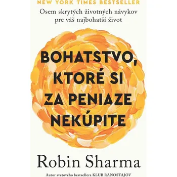 Kniha Bohatstvo, ktoré si za peniaze nekúpite - Robin S. Sharma (E-Kniha)