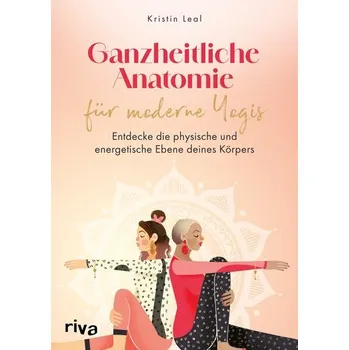 Ganzheitliche Anatomie für moderne Yogis - Leal, Kristin