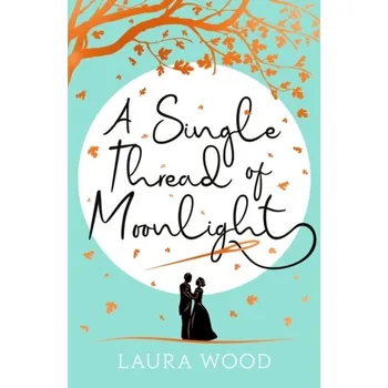 A Single Thread of Moonlight - Wood, Laura