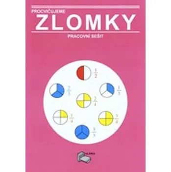 Matematika Procvičujeme zlomky - pracovní sešit