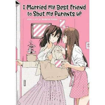 Komiks pro dospělé I Married My Best Friend to Shut My Parents Up