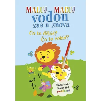 omalovánky Maluj Maľuj vodou zas a znova Co to děláš? Čo to robíš? / Maluj také Maľuj tiež pastelkami