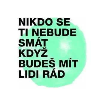 Zahraniční hudba CD Nikdo se ti nebude smát, když budeš mít lidi rád