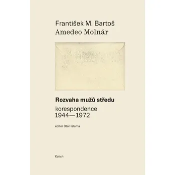 Literární biografie Rozvaha mužů středu (korespondence 1944-1972)