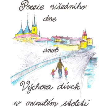 Kniha Poezie všedního dne aneb Výchova dívek v minulém století