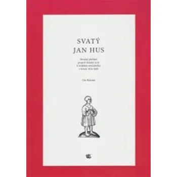 Svatý Jan Hus - Stručný přehled projevů domácí úcty k českému mučedníku v letech 1415 - 16