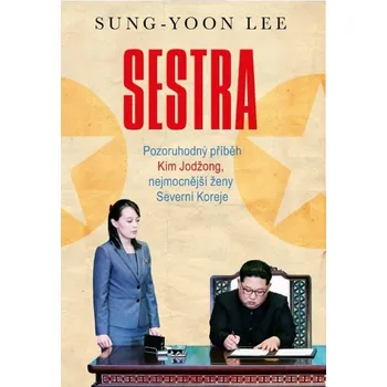 Literární biografie Sestra - Pozoruhodný příběh Kim Jodžong, nejmocnější ženy Severní Koreje