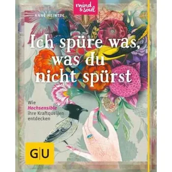 Ich spüre was, was du nicht spürst - Heintze, Anne