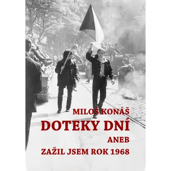 Kniha Doteky dní aneb Zažil jsem rok 1968