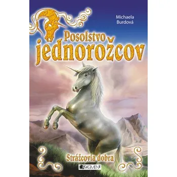 Kniha Posolstvo jednorožcov 1 – Strážcovia dobra