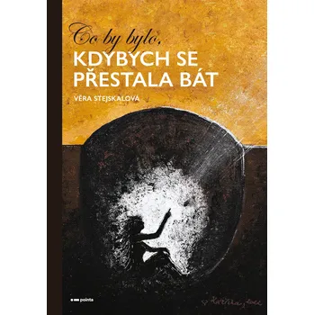 Kniha Co by bylo, kdybych se přestala bát