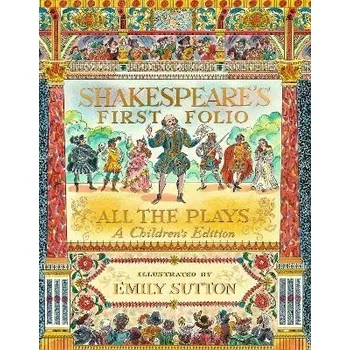 Umění Shakespeare's First Folio: All The Plays: A Children's Edition