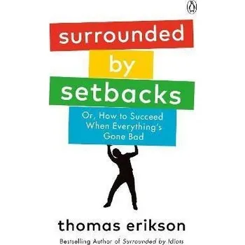 Cizojazyčná kniha Surrounded by Setbacks : Or, How to Succeed When Everything's Gone Bad