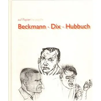 Umění Beckmann/Dix/Hubbuch
