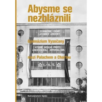 Beletrie pro dospělé Abysme se nezbláznili - Gymnázium Vysočany mezi Palachem a Chartou