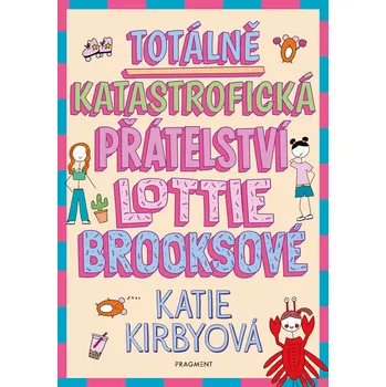 Kniha Totálně katastrofická přátelství Lottie Brooksové