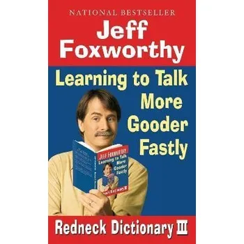 Cizojazyčná kniha Jeff Foxworthy's Redneck Dictionary III: Learning to Talk More Gooder Fastly