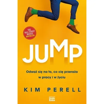 Jump. Odważ się na to, co cię przeraża w pracy i w - Perell, Kim