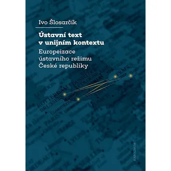 Kniha Ústavní text v unijním kontextu - Ivo Šlosarčík (E-Kniha)