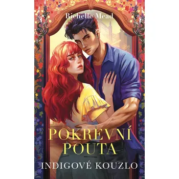 Kniha Pokrevní pouta Indigové kouzlo (3) - Richelle Mead (E-Kniha)