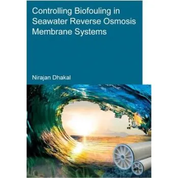 Cizojazyčná kniha Controlling Biofouling in Seawater Reverse Osmosis Membrane Systems – Dhakal,Nirajan (UNESCO-IHE Institute for Water Education,Delft,The Netherlands) (EN)